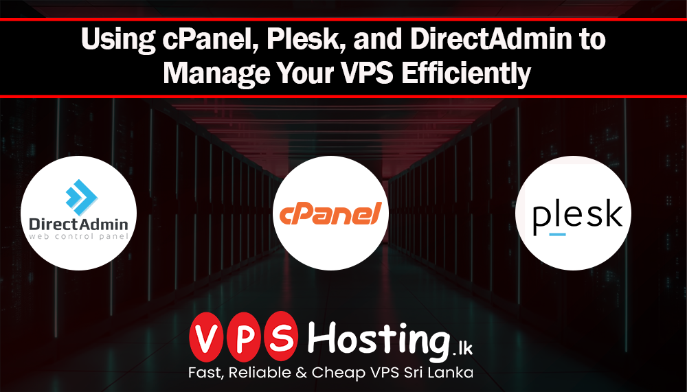Using cPanel, Plesk, and DirectAdmin to Manage Your VPS Efficiently